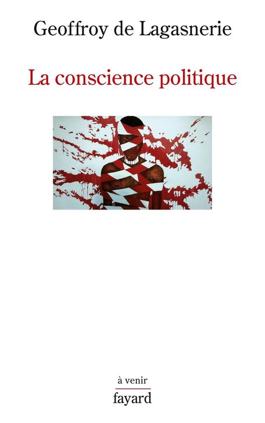 Couverture du livre 'La conscience politique' de Geoffroy de Lagasnerie, illustrée par une personne bandée en rouge et blanc.