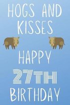 Hogs And Kisses Happy 27th Birthday