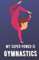 My Super Power Is Gymnastics