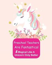 Preschool Teachers Are Fantastical & Magical Like A Unicorn Only Better