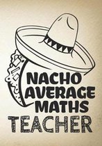 Nacho Average Maths Teacher