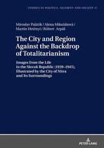 Studies in Politics, Security and Society 17 - The City and Region Against the Backdrop of Totalitarianism