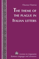 Currents in Comparative Romance Languages and Literatures 253 - The Theme of the Plague in Italian Letters