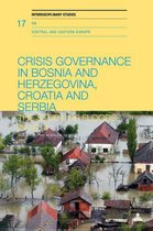 Interdisciplinary Studies on Central and Eastern Europe 17 - Crisis Governance in Bosnia and Herzegovina, Croatia and Serbia