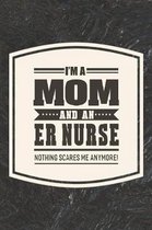 I'm A Mom And An ER Nurse Nothing Scares Me Anymore!
