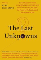 The Last Unknowns Deep, Elegant, Profound Unanswered Questions About the Universe, the Mind, the Future of Civilization, and the Meaning of Life