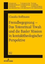 Fremdbegegnung Das Totenritual Tiwah und die Basler Mission in kontakttheologischer Perspektive