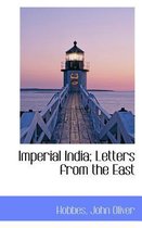 Imperial India; Letters from the East
