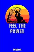 Feel The Power Notebook