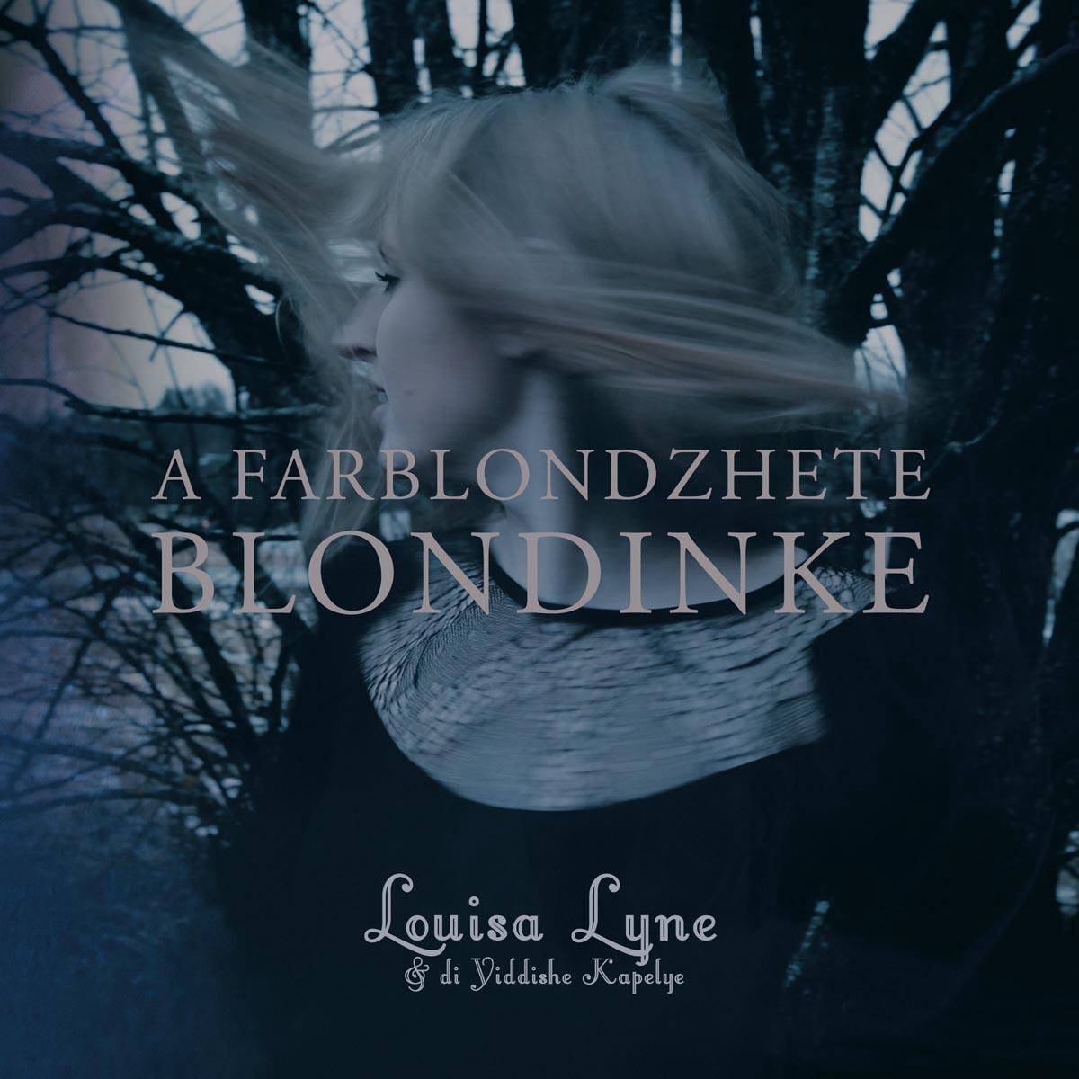 Louisa Lyne & Di Yiddische Kapelye - A Farblonzhete Blondinke (CD)