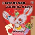 English French Bilingual Collection- I Love My Mom J'aime Ma Maman