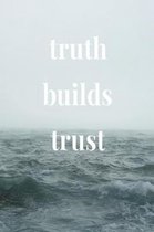 Truth Builds Trust