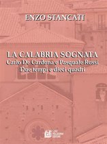 La Calabria Sognata. Carlo De Cardona e Pasquale Rossi Due tempi e dieci quadri