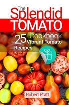 The Splendid Tomato Cookbook