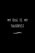 My Dog Is My Therapist