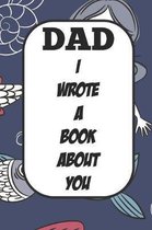 Dad I Wrote A Book About You