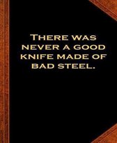 Ben Franklin Quote Good Knife Bad Steel Vintage Style School Composition Book
