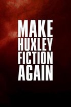 Make Huxley fiction again