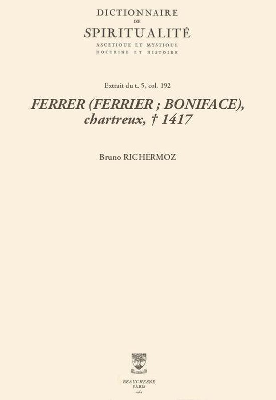 FERRER (FERRIER ; BONIFACE), chartreux, † 1417 (ebook), Bruno Richermoz