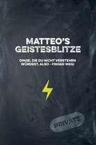 Matteo's Geistesblitze - Dinge, die du nicht verstehen w rdest, also - Finger weg! Private