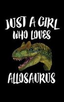 Just A Girl Who Loves Allosaurus