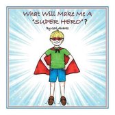 What Will Make Me a Super Hero?
