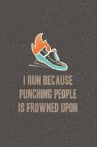 I Run Because Punching People Is Frowned Upon