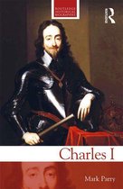 Routledge Historical Biographies - Charles I