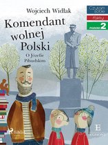I am reading - Czytam sobie - Komendant Wolnej Polski - O Józefie Piłsudskim