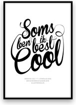 Poster: Soms ben ik best cool - A4 - Zwart-wit