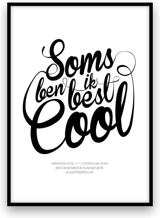 Poster: Soms ben ik best cool - A4 - Zwart-wit