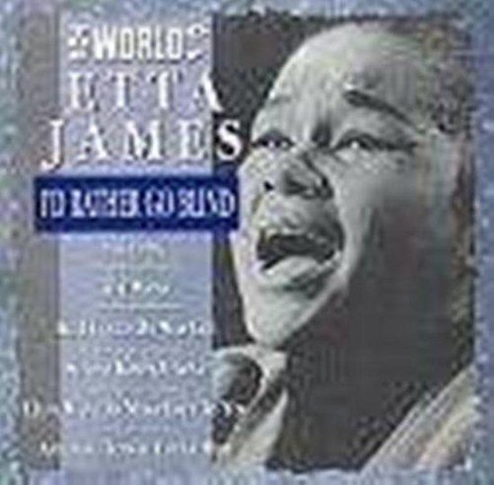The World Of Etta James - I'D Rather Go Blind