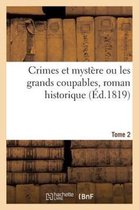 Litterature- Crimes Et Mystère Ou Les Grands Coupables, Roman Historique. Tome 2