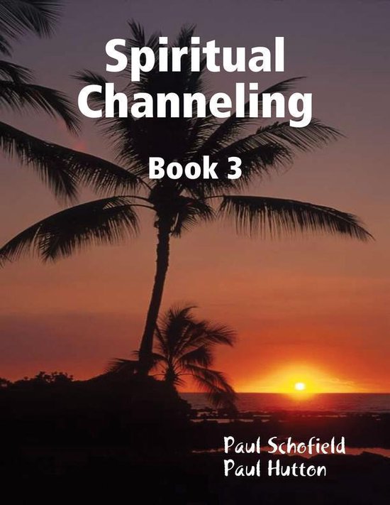 Spiritual Channeling Book 3 (ebook), Paul Hutton 9781326103439