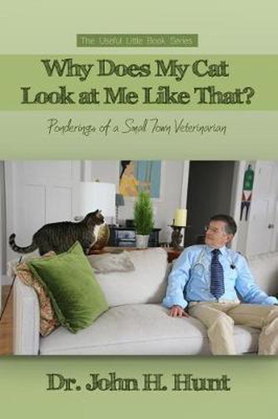 Why Does My Cat Look at Me Like That?, John H Hunt 9781480982673