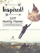 Inspired! 2019 Monthly Planner with Motivational Quotes