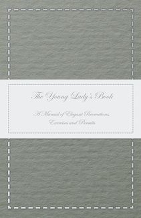 The Young Lady's Book - A Manual of Elegant Recreations, Exe ... - cover