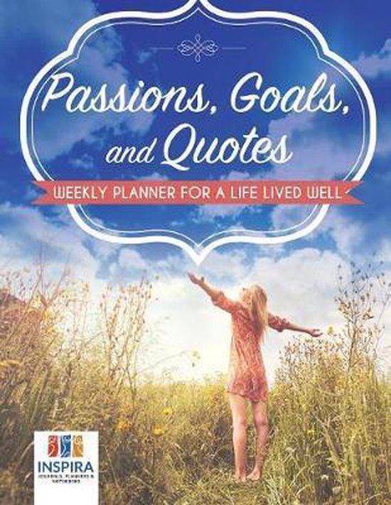 Passions, Goals, and Quotes Weekly Planner for a Life Lived  ... - cover