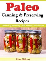 Paleo Canning And Preserving Recipes Three Ps of Preserving – Pick, Prepare, and Preserve