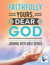 Faithfully Yours, Dear God Journal with Bible Verses