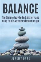 BALANCE - The Simple Way to End Anxiety and Stop Panic Attacks without Drugs