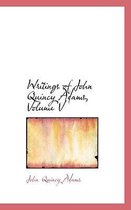 Writings of John Quincy Adams, Volume V