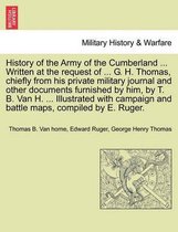 History of the Army of the Cumberland ... Written at the Request of ... G. H. Thomas, Chiefly from His Private Military Journal and Other Documents Furnished by Him, by T. B. Van H. ... Illustrated with Campaign and Battle Maps, Compiled by E. Ruger.