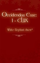 Occidendos Esse: I - Clix