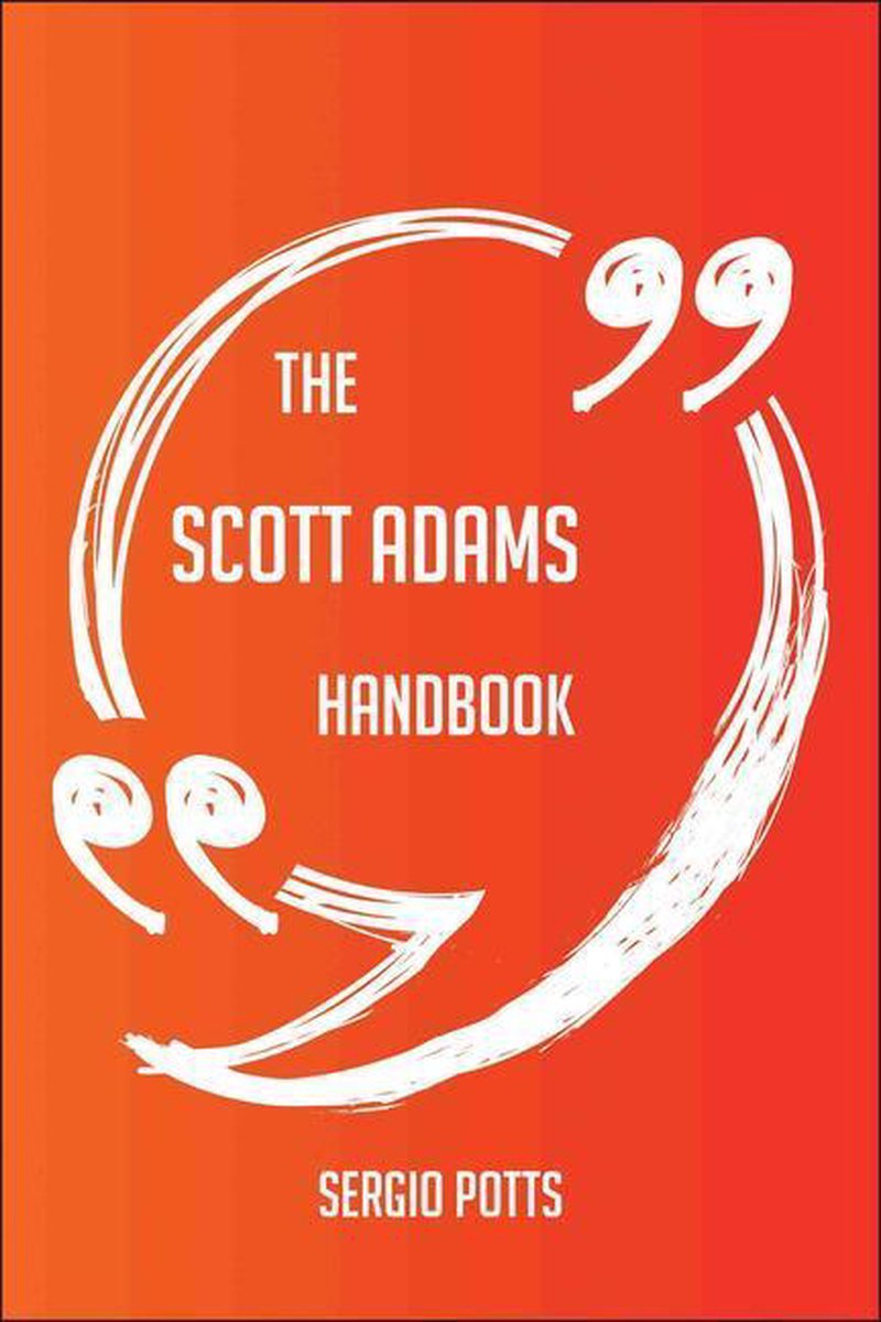 The Scott Adams Handbook - Everything You Need To Know About Scott Adams