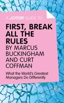 A Joosr Guide to… First, Break All The Rules by Marcus Buckingham and Curt Coffman: What the World's Greatest Managers Do Differently