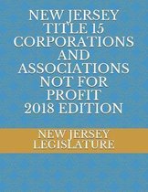 New Jersey Title 15 Corporations and Associations Not for Profit 2018 Edition