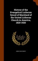 History of the Evangelical Lutheran Synod of Maryland of the United Lutheran Church in America, 1820-1920