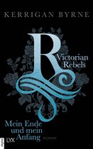 The Victorian Rebels 5 - Victorian Rebels - Mein Ende und mein Anfang