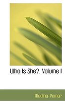 Who Is She?, Volume I